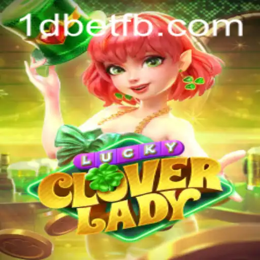 Explorando o Fascinante Mundo de LuckyCloverLady com 1dbet